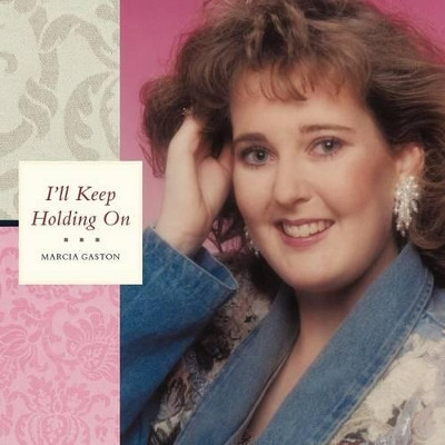 I'll Keep Holding On by Marcia Gaston 9781449723156