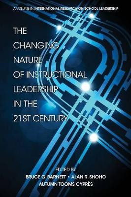 The Changing Nature of Instructional Leadership in the 21st Century by Alan R. Shoho 9781617359385