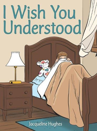 I Wish You Understood by Jacqueline Hughes 9781480874749