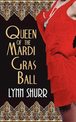 Queen of the Mardi Gras Ball by Lynn Shurr 9781628308730