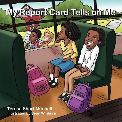 My Report Card Tells on Me by Teresa Short Mitchell 9781737699316