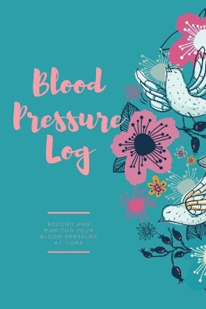 Blood Pressure Log: Daily Record Book To Monitor & Track Blood Pressure Readings, Heart Health Notes, Journal by Amy Newton 9781649442376