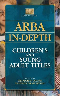 ARBA In-depth: Children's and Young Adult Titles by Martin Dillon 9781591581628