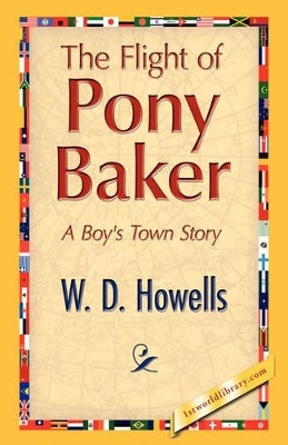 The Flight of Pony Baker by Deceased W D Howells 9781421894676