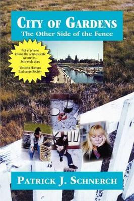 City of Gardens: The Other Side of the Fence: Pt. 1 by Patrick J. Schnerch 9781425187927