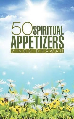 50 Spiritual Appetizers by Vinod Dhawan 9781482834710