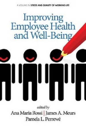 Improving Employee Health and Well Being by Ana Maria Rossi 9781623965174
