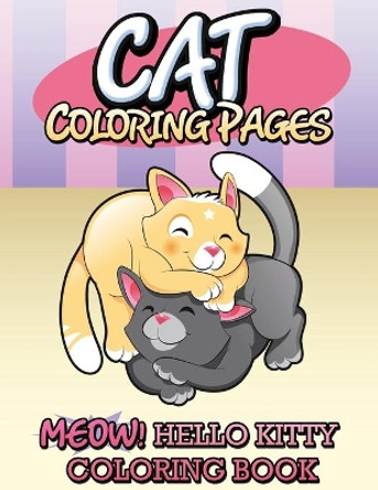 Cat Coloring Pages (Meow! Hello Kitty Coloring Book) by Speedy Publishing LLC 9781634285452