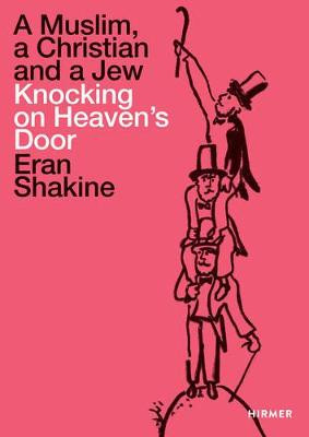 Eran Shakine: A Muslim, a Christian and a Jew Knocking on Heaven's Door Jurgen B Tesch 9783777427133