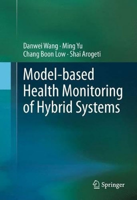 Model-based Health Monitoring of Hybrid Systems by Danwei Wang 9781489990594