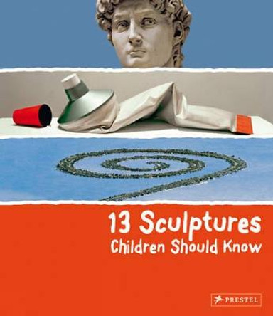 13 Sculptures Children Should Know by Angela Wenzel