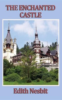 The Enchanted Castle by Edith Nesbit 9781515433323