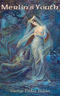 Merlin's Youth by George Parker Bidder 9781515421771