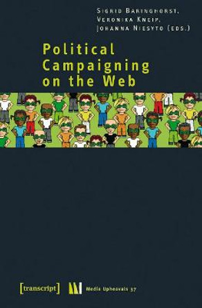 Political Campaigning on the Web by Sigrid Baringhorst