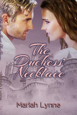 The Duchess' Necklace by Mariah Lynne 9781680464689