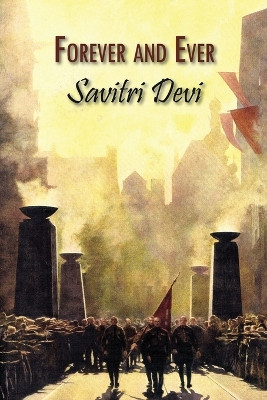 Forever and Ever: Devotional Poems by Savitri Devi 9781642641707