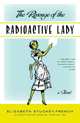 The Revenge of the Radioactive Lady by Elizabeth Stuckey-French 9781400034864