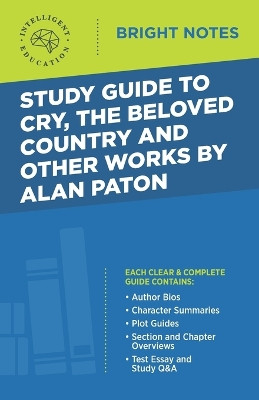 Study Guide to Cry, The Beloved Country and Other Works by Alan Paton by Intelligent Education 9781645420026