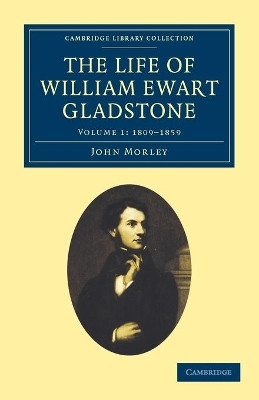 The Life of William Ewart Gladstone by John Morley 9781108026772