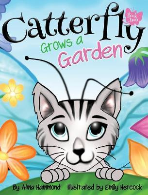 Catterfly Grows a Garden by Alma Hammond 9781733153980