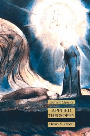 Applied Theosophy: Esoteric Classics by Henry S Olcott 9781631185922