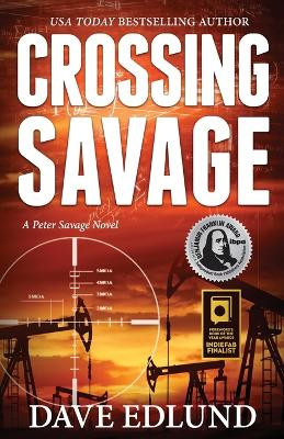 Crossing Savage: A Peter Savage Novel by Dave Edlund 9781611530780