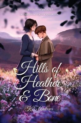 Hills of Heather and Bone by K E Andrews 9781088028254