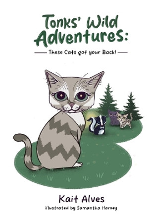 Tonks' Wild Adventures: Cats got your back! by Samantha Harvey 9781738856039