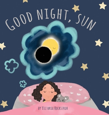 Good Night, Sun by Victoria Rockstroh 9781647469962