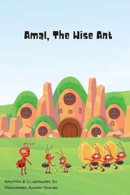 Amal, The Wise Ant by Mohammed Ahmed-Shaibu 9781088261415