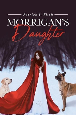 Morrigan's Daughter by Patrick J Fitch 9781646288021