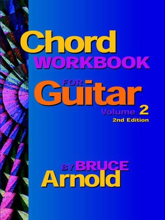 Chord Workbook for Guitar Volume Two by Bruce E. Arnold 9781890944513