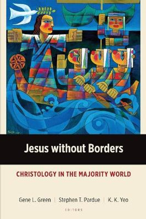 Jesus Without Borders: Christology in the Majority World by Gene L. Green 9781783689170