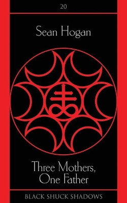 Three Mothers, One Father by Sean Hogan 9781913038496