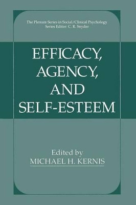 Efficacy, Agency, and Self-Esteem by Michael H. Kernis 9781489912824