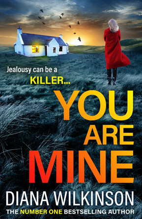 You Are Mine: A completely addictive, gripping psychological thriller from Diana Wilkinson for 2023 by Diana Wilkinson 9781805497882