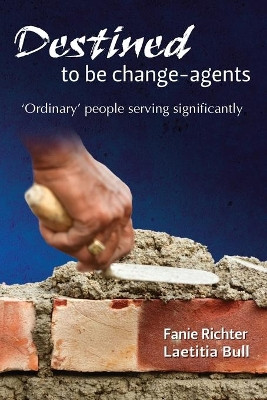 Destined to be change-agents by Fanie Richter 9781868044863