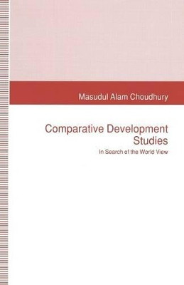 Comparative Development Studies: In Search of the World View by Masudul Alam Choudhury 9781349130573