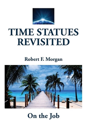 Time Statues Revisited: On the Job by Robert F Morgan 9781885679178