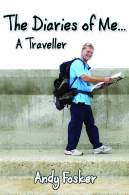 The Diaries of Me: A Traveller by Andy Fosker 9781780354446