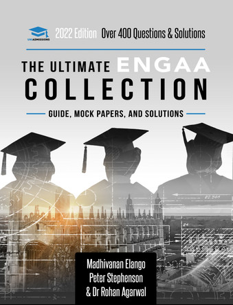 The Ultimate ENGAA Collection: Engineering Admissions Assessment preparation resources - 2022 entry, 300+ practice questions and past papers, worked solutions, techniques, score boosting, and formula sheets by Madhivanan Elango 9781913683795