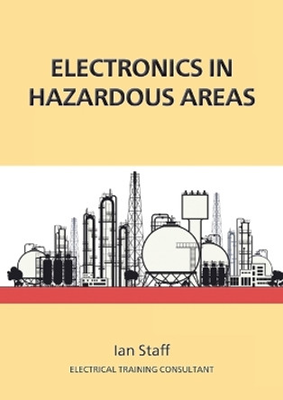 Electronics in Hazardous Areas by Ian Staff 9781914083914