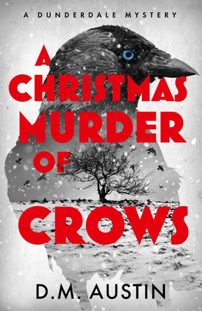 A Christmas Murder of Crows: A Dunderdale Mystery by D.M. Austin 9781915036506