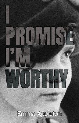I Promise I'm Worthy by Emma Appleton 9781913653071