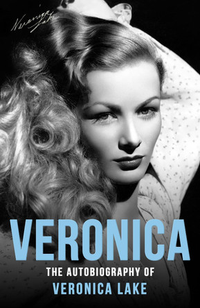 Veronica: The Autobiography of Veronica Lake by Veronica Lake 9781913054731