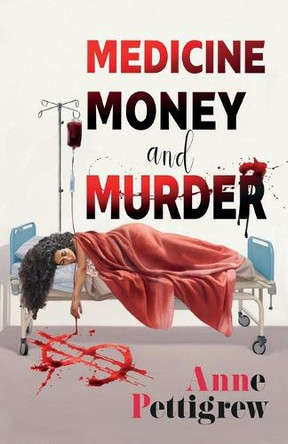 Medicine Money and Murder by Anne Pettigrew 9781914399497