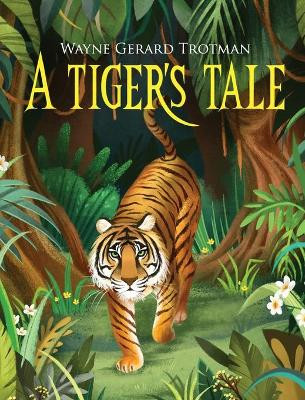 A Tiger's Tale by Wayne Gerard Trotman 9781916184817