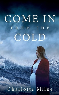 Come in from the Cold by Charlotte Milne 9781916278509