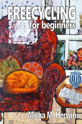 Freecycling For Beginners by Misha M Herwin 9781916286504