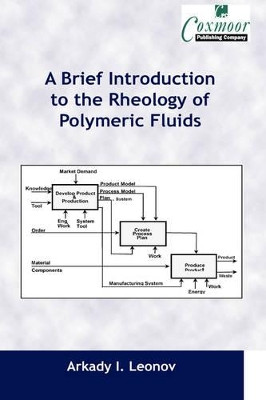 A Brief Introduction to the Rheology of Polymeric Fluids by Arkady I Leonov 9781901892291